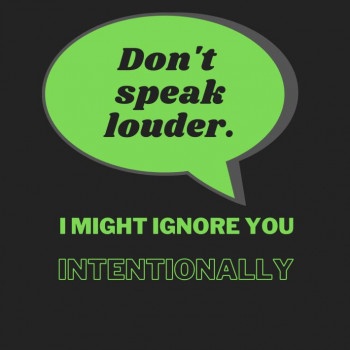 Don't speak louder green 1