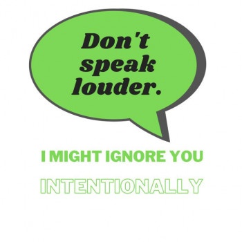 Don't speak louder white green