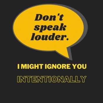 Don't speak louder yellow 1