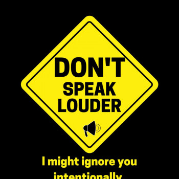 Don't speak louder