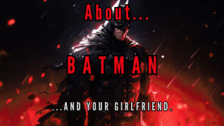 about-batman-and-your-girlfriend